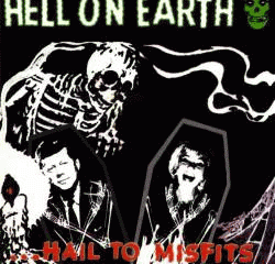 The Misfits : Hell On Earth... Hail to Misfits